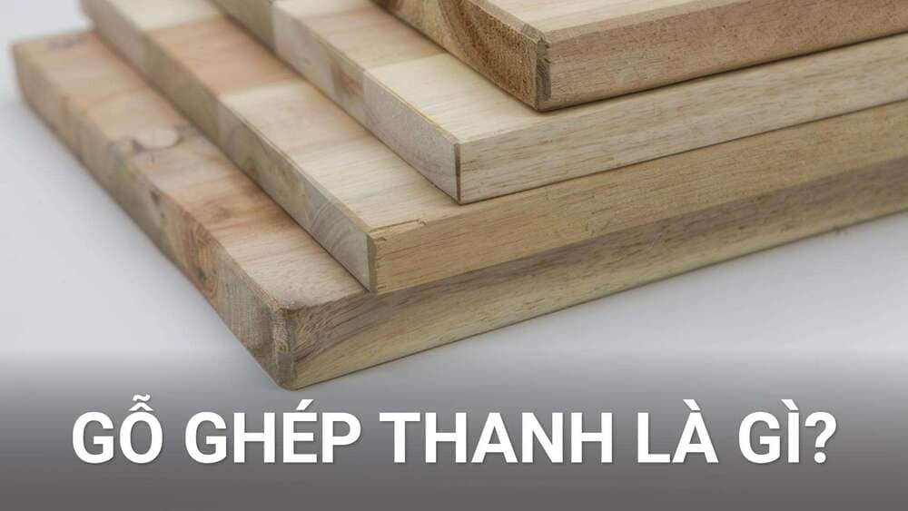 gỗ ghép thanh là gì